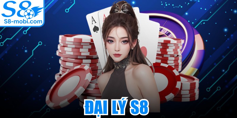 Đại Lý S8